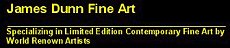 James Dunn Fine Art provides limited edition works of art by renowned contemporary artists at discount prices.